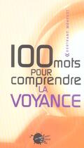 Couverture du livre « Cent mots pour comprendre la voyance » de Bertrand Meheust aux éditions Empecheurs De Penser En Rond