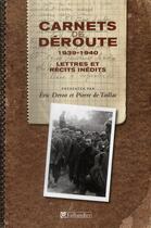 Couverture du livre « Carnets de déroute 1939-1940 ; lettres et récits inédits » de Eric Deroo aux éditions Tallandier
