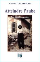 Couverture du livre « Atteindre l'aube : les dits de ma mère » de Claude Turcheschi aux éditions Du Lau
