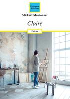 Couverture du livre « Claire » de Mickaël Moutonnet aux éditions Coetquen