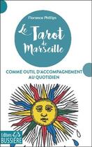 Couverture du livre « Le tarot de Marseille comme outil d'accompagnement au quotidien » de Florence Phillips aux éditions Bussiere