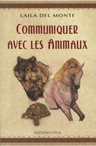 Couverture du livre « Communiquer avec les animaux » de Laila Del Monte aux éditions Vega