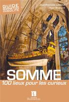 Couverture du livre « Somme, 100 lieux pour les curieux » de Jean-Francois Leblond et Yvan Brohard aux éditions Bonneton
