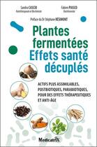 Couverture du livre « Plantes fermentées : Effets santé décuplés » de Sandra Cascio et Fabien Piasco aux éditions Medicatrix
