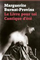 Couverture du livre « Le livre pour toi ; cantique d'été » de Marguerite Burnat-Provins aux éditions Infolio