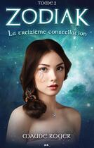 Couverture du livre « Zodiak t.2 ; la treizième constellation » de Maude Royer aux éditions Editions Ada