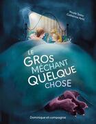 Couverture du livre « Le gros mechant quelque chose » de Testa Nicole aux éditions Dominique Et Compagnie