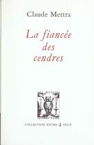 Couverture du livre « La fiancee des cendres » de Claude Mettra aux éditions Lettres Vives