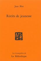 Couverture du livre « Récits de jeunesse » de Jean Blot aux éditions La Bibliotheque