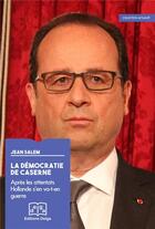 Couverture du livre « La Démocratie de caserne. Après les attentats Hollande s'en va-t-en guerre » de Salem Jean aux éditions Delga