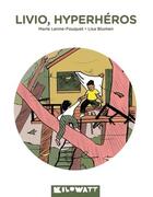Couverture du livre « Livio, hyperhéros » de Lisa Blumen et Marie Lenne-Fouquet aux éditions Kilowatt