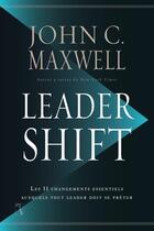 Couverture du livre « Leadershift ; les 11 changements essentiels auxquels tout leader doit se prêter » de John C. Maxwell aux éditions Tresor Cache