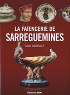 Couverture du livre « La faïencerie de Sarreguemines » de Alain Benedick aux éditions Abm 57