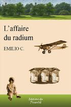 Couverture du livre « L'affaire du radium » de Emilio C. aux éditions Du Pissenlit