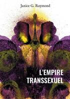 Couverture du livre « L'empire transsexuel » de Janice G. Raymonds aux éditions Le Partage