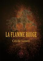 Couverture du livre « La flamme rouge » de Cecile Lozen aux éditions Belenion