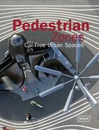 Couverture du livre « Pedestrian zones ; car free urban spaces » de Chris Van Uffelen aux éditions Braun