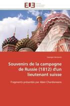 Couverture du livre « Souvenirs de la campagne de Russie (1812) d'un lieutenant suisse : Fragments présentés par Alain Chardonnens » de Georges Demierre aux éditions Editions Universitaires Europeennes