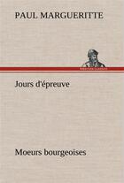 Couverture du livre « Jours d'epreuve moeurs bourgeoises » de Paul Margueritte aux éditions Tredition