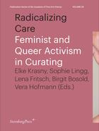 Couverture du livre « Radicalizing care : feminist and queer activism in curating » de  aux éditions Sternberg Press