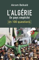 Couverture du livre « L'Algérie en 100 questions ; un pays empêché » de Akram Belkaid aux éditions Tallandier