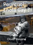 Couverture du livre « Pourquoi, Enola Gay ? » de Olivier Bassine aux éditions Kobo By Fnac