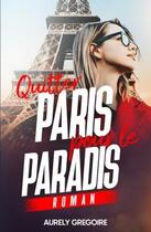 Couverture du livre « Quitter paris pour le paradis » de Gregoire Aurely aux éditions Librinova