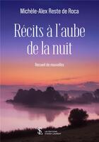 Couverture du livre « Recits a l aube de la nuit » de Reste De Roca M-A. aux éditions Sydney Laurent