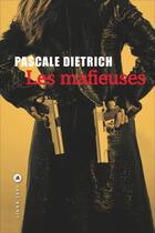 Couverture du livre « Les mafieuses » de Pascale Dietrich aux éditions Liana Levi