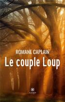 Couverture du livre « Le couple loup » de Romane Caplain aux éditions Le Lys Bleu