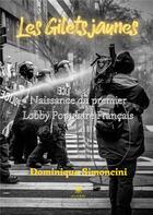 Couverture du livre « Les gilets jaunes : naissance du premier lobby populaire français » de Dominique Simoncini aux éditions Le Lys Bleu