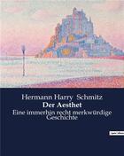 Couverture du livre « Der Aesthet : Eine immerhin recht merkwürdige Geschichte » de Schmitz H H. aux éditions Culturea
