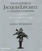 Couverture du livre « The sculptures of jacques lipchitz - a catalogue raisonne vol.2 » de Wilkinson Alan G aux éditions Thames & Hudson