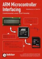Couverture du livre « ARM microcontroller interfacing ; interfacer n'importe quel circuit avec un microcontrôleur ARM » de Warwick A. Smith aux éditions Publitronic Elektor