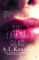 Couverture du livre « So I Am Glad » de A. L. Kennedy aux éditions Random House Digital