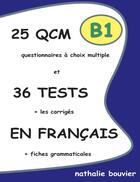 Couverture du livre « 25 QCM et 36 tests en français ; B1 » de Bouvier Nathalie aux éditions Lulu