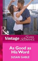 Couverture du livre « As Good as His Word (Mills & Boon Vintage Superromance) (More than Fri » de Susan Gable aux éditions Mills & Boon Series