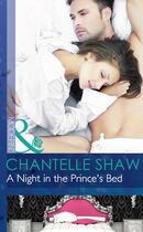 Couverture du livre « A Night in the Prince's Bed (Mills & Boon Modern) » de Chantelle Shaw aux éditions Mills & Boon Series