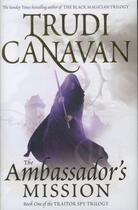 Couverture du livre « The Ambassador's Mission ; The Traitor Spy Trilogy: Book 1 » de Trudi Canavan aux éditions Orbit Uk