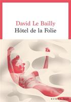 Couverture du livre « Hôtel de la folie » de David Le Bailly aux éditions Seuil
