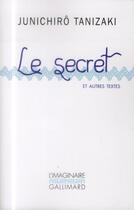 Couverture du livre « Le secret et autres textes » de Junichiro Tanizaki aux éditions Gallimard