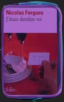 Couverture du livre « J'etais derriere toi » de Nicolas Fargues aux éditions Gallimard