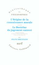 Couverture du livre « L'origine de la connaissance morale ; la doctrine du jugement correct » de Franz Brentano aux éditions Gallimard