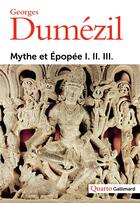 Couverture du livre « Mythe et épopée » de Georges Dumezil aux éditions Gallimard