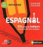 Couverture du livre « Espagnol ; 150 activités ludiques pour se (re)mettre à l'espagnol (édition 2018) » de Claude Renucci aux éditions Nathan
