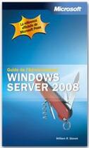 Couverture du livre « GUIDE DE L'ADMINISTRATEUR ; Windows Server 2008 » de William R. Stanek aux éditions Microsoft Press