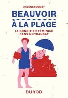 Couverture du livre « Beauvoir à la plage : la condition féminine dans un transat » de Helene Soumet aux éditions Dunod