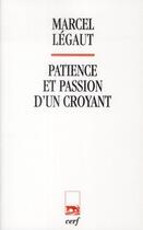 Couverture du livre « Patience et passion d'un croyant » de Marcel Legaut aux éditions Cerf
