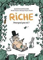 Couverture du livre « Riche : pourquoi pas toi ? » de Michel Pincon et Monique Pincon-Charlot et Marion Montaigne aux éditions Dargaud