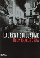 Couverture du livre « Delta Charlie Delta » de Laurent Guillaume aux éditions Denoel